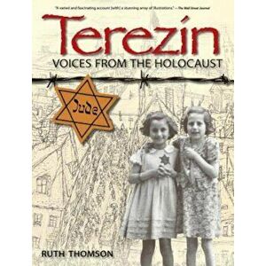 Terezin: Voices from the Holocaust, Paperback - Ruth Thomson imagine