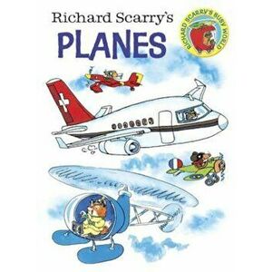 Richard Scarry's Planes, Hardcover - Richard Scarry imagine