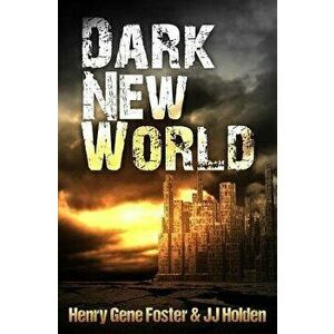 Dark New World (Dark New World, Book 1) - An Emp Survival Story, Paperback - J. J. Holden imagine
