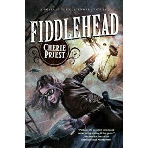 Fiddlehead, Paperback - Cherie Priest imagine