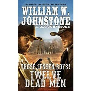 Twelve Dead Men, Paperback - William W. Johnstone imagine