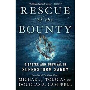 Rescue of the Bounty: Disaster and Survival in Superstorm Sandy, Paperback - Michael J. Tougias imagine