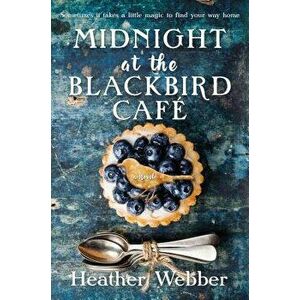 Midnight at the Blackbird Cafe, Hardcover - Heather Webber imagine