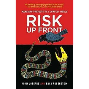 Risk Up Front: Managing Projects in a Complex World, Paperback - Brad Rubenstein imagine