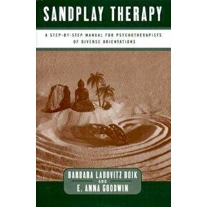 Sandplay Therapy: A Step-By-Step Manual for Psychotherapists of Diverse Orientations, Hardcover - Barbara Labovitz Boik imagine