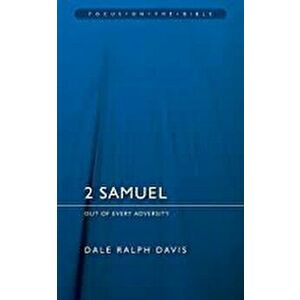 2 Samuel: Out of Every Adversity, Paperback - Dale Ralph Davis imagine