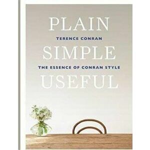 Plain Simple Useful: The Essence of Conran Style, Hardcover - Terence Conran imagine