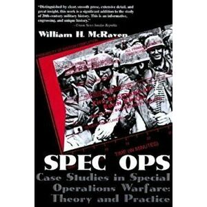 Spec Ops: Case Studies in Special Operations Warfare: Theory and Practice, Paperback - William H. McRaven imagine