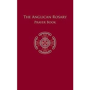 The Anglican Rosary, Paperback - Dr F. Haas imagine