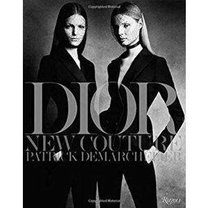 Dior: New Couture, Hardcover - Patrick Demarchelier imagine