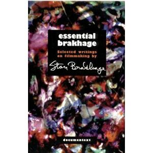Essential Brakhage: Selected Writings on Filmmaking, Paperback - Stan Brakhage imagine