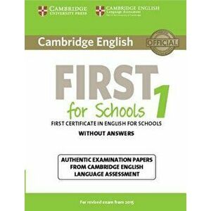 Cambridge English First for Schools 1 for Revised Exam from 2015 Student's Book Without Answers: Authentic Examination Papers from Cambridge English L imagine