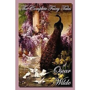 The Complete Fairy Tales of Oscar Wilde, Hardcover - Oscar Wilde imagine