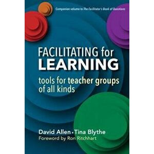 Facilitating for Learning: Tools for Teacher Groups of All Kinds, Paperback - David Allen imagine