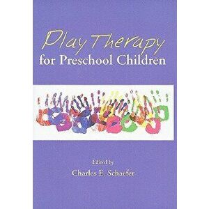 Play Therapy for Preschool Children, Hardcover - Charles E. Schaefer imagine