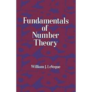 Fundamentals of Number Theory: Natural Magic, Paperback - William J. Leveque imagine