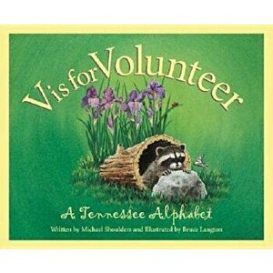 V is for Volunteer: A Tennessee Alphabet, Hardcover - Michael Shoulders imagine
