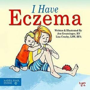 I Have Eczema, Paperback - Jen Greatsinger imagine