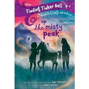Finding Tinker Bell '4: Up the Misty Peak (Disney: The Never Girls), Paperback - Kiki Thorpe imagine