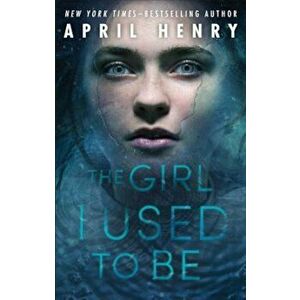 The Girl I Used to Be, Paperback - April Henry imagine