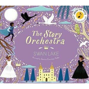The Story Orchestra: Swan Lake, Hardcover - Jessica Courtney Tickle imagine