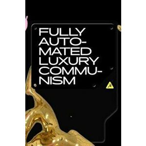 Fully Automated Luxury Communism, Hardcover - Aaron Bastani imagine