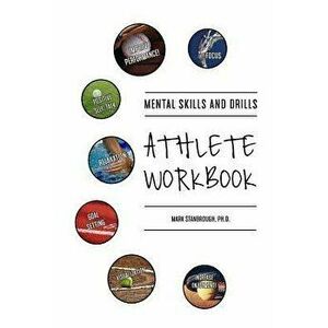 Mental Skills and Drills Athlete Workbook, Paperback - Dr Mark Stanbrough imagine