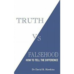Truth vs. Falsehood. How to Tell the Difference, Paperback - David R. Hawkins imagine