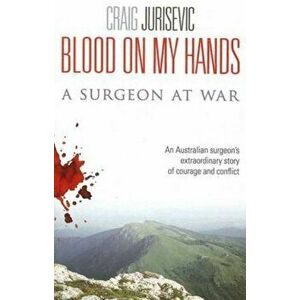 Blood on my hands: A surgeon at war, Paperback - Craig Jurisevic imagine