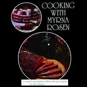 Cooking with Myrna Rosen: The Updated and Revised Version, Paperback - Mrs Myrna Rosen imagine