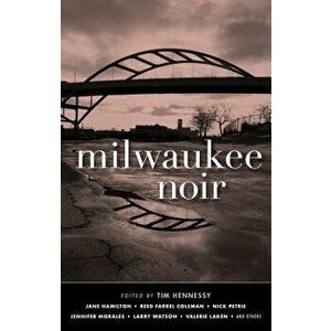 Milwaukee Noir, Paperback - Tim Hennessy imagine