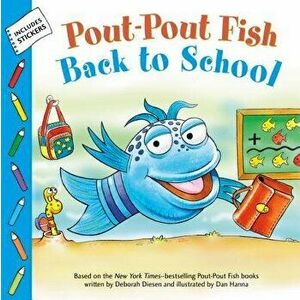 Pout-Pout Fish: Back to School, Paperback - Deborah Diesen imagine