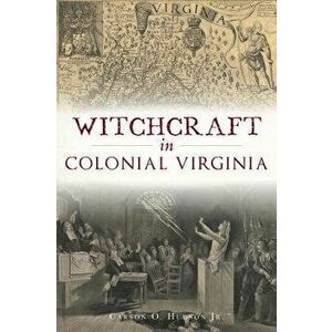 Witchcraft in Colonial Virginia, Paperback - Carson O. Hudson Jr imagine
