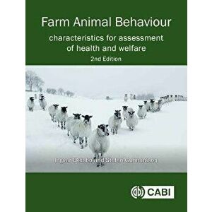 Farm Animal Behaviour: Characteristics for Assessment of Health and Welfare, Paperback - Ingvar Ekesbo imagine