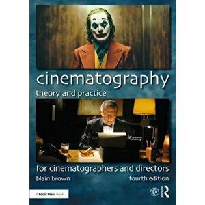 Cinematography: Theory and Practice. For Cinematographers and Directors, 4 New edition, Paperback - Blain Brown imagine