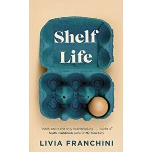 Shelf Life, Hardback - Livia Franchini imagine