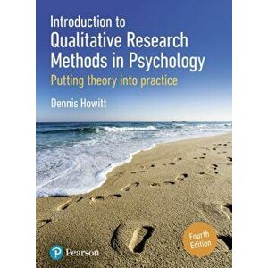 Introduction to Qualitative Research Methods in Psychology. Putting Theory Into Practice, Paperback - Dennis Howitt imagine
