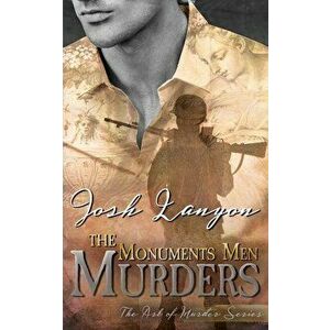 The Monuments Men Murders: The Art of Murder 4, Paperback - Josh Lanyon imagine