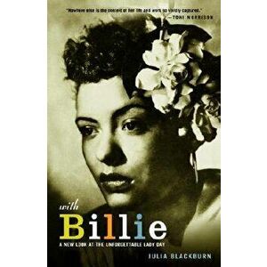 With Billie: A New Look at the Unforgettable Lady Day, Paperback - Julia Blackburn imagine