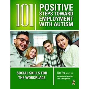 101 Positive Steps Toward Employment with Autism: Social Skills for the Workplace, Paperback - Lisa Tew imagine