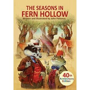 The Seasons in Fern Hollow, Hardcover - John Patience imagine