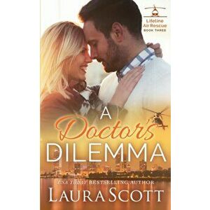 A Doctor's Dilemma: A Sweet Emotional Medical Romance, Paperback - Laura Scott imagine