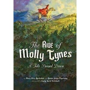 The Ride of Molly Tynes: A Tale Passed Down, Paperback - Mary Alice Barksdale imagine