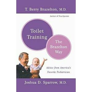 Toilet Training-The Brazelton Way, Paperback - T. Berry Brazelton imagine