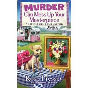 Murder Can Mess Up Your Masterpiece - Rose Pressey imagine