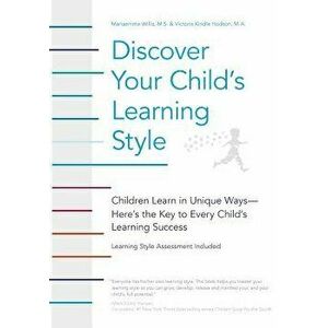 Discover Your Child's Learning Style: Children Learn in Unique Ways - Here's the Key to Every Child's Learning Success, Paperback - Mariaemma Willis imagine