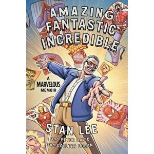 Amazing Fantastic Incredible, Paperback - Stan Lee imagine