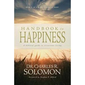 Handbook to Happiness: A Biblical Guide to Victorious Living, Paperback - Charles R. Solomon imagine