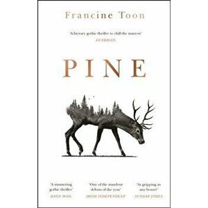 Pine. The spine-chilling Sunday Times bestseller, Paperback - Francine Toon imagine