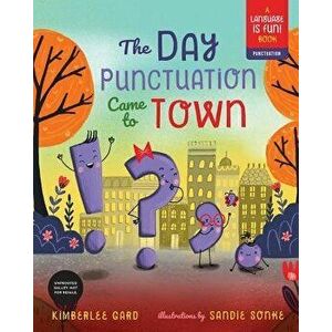 The Day Punctuation Came to Town, Hardcover - Kimberlee Gard imagine